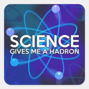WISSENSCHAFT GIBT MIR EIN HADRON QUADRATISCHER AUFKLEBER