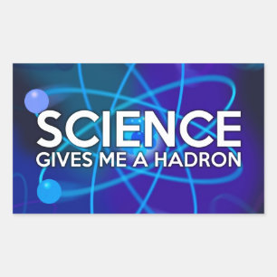 WISSENSCHAFT GIBT MIR EIN HADRON RECHTECKIGER AUFKLEBER