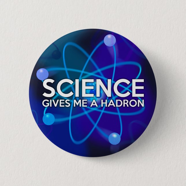 WISSENSCHAFT GIBT MIR EINEN HADRON BUTTON (Vorderseite)