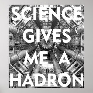 Wissenschaft gibt mir einen Hadron Collider I Lieb Poster