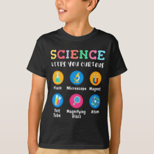 Wissenschaft hält dich neugierig T-Shirt