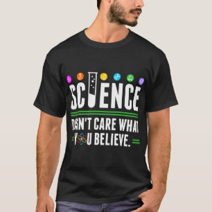 Wissenschaft interessiert sich nicht, was Sie T-Shirt