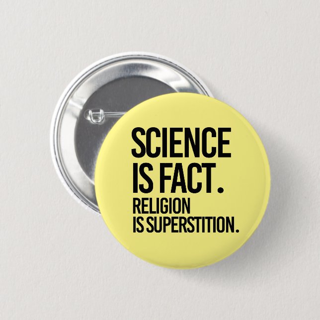 WISSENSCHAFT IST EINE TATSACHE. RELIGION IST SUPER BUTTON (Vorne & Hinten)