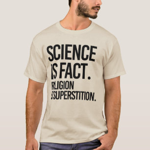 WISSENSCHAFT IST EINE TATSACHE. RELIGION IST ÜBER T-Shirt