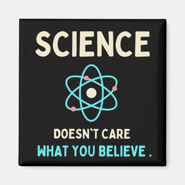 Wissenschaft ist es egal, was du glaubst magnet (Vorne)