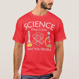 Wissenschaft ist es egal, was man an Chemie glaubt T-Shirt
