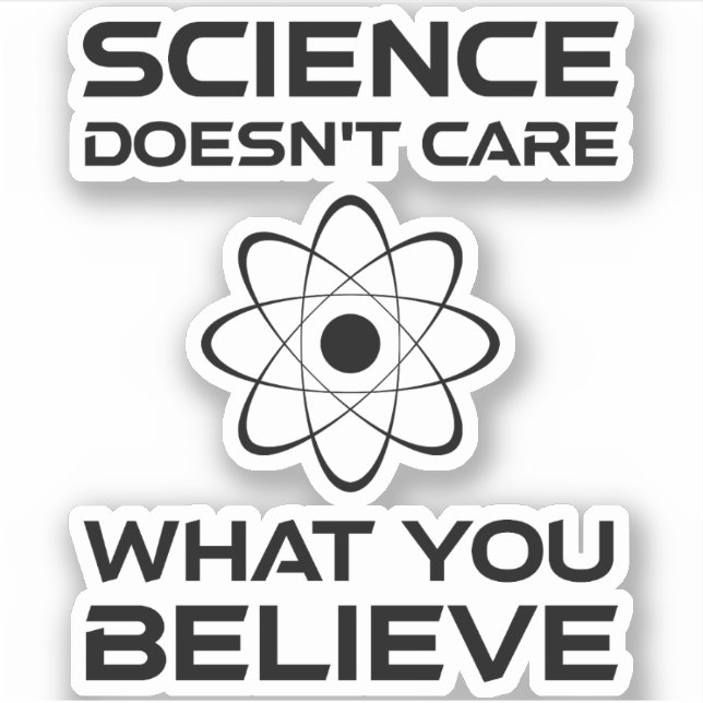 Wissenschaft ist es egal, was man glaubt aufkleber (Vorderseite)