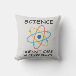 Wissenschaft ist es egal, was man glaubt kissen