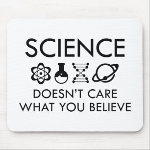 Wissenschaft ist es egal, was man glaubt mousepad