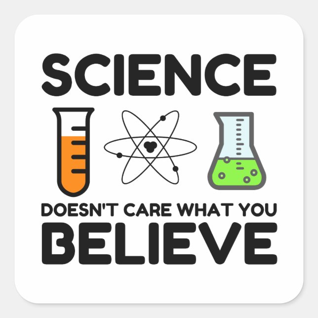 Wissenschaft ist es egal, was man glaubt quadratischer aufkleber (Vorderseite)