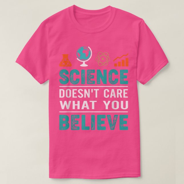 Wissenschaft ist es egal, was man glaubt T-Shirt (Design vorne)