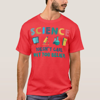 Wissenschaft ist es egal, was man von der Wissensc T-Shirt