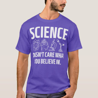 Wissenschaft ist es egal, was Sie an 1 glauben T-Shirt