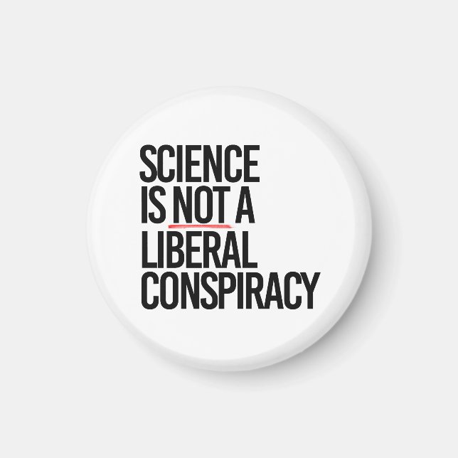 WISSENSCHAFT IST KEINE LIBERALE KONSPIRATIE MAGNET (Vorne)