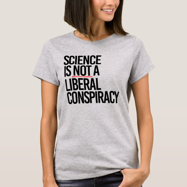 WISSENSCHAFT IST KEINE LIBERALE KONSPIRATIE T-Shirt (Vorderseite)