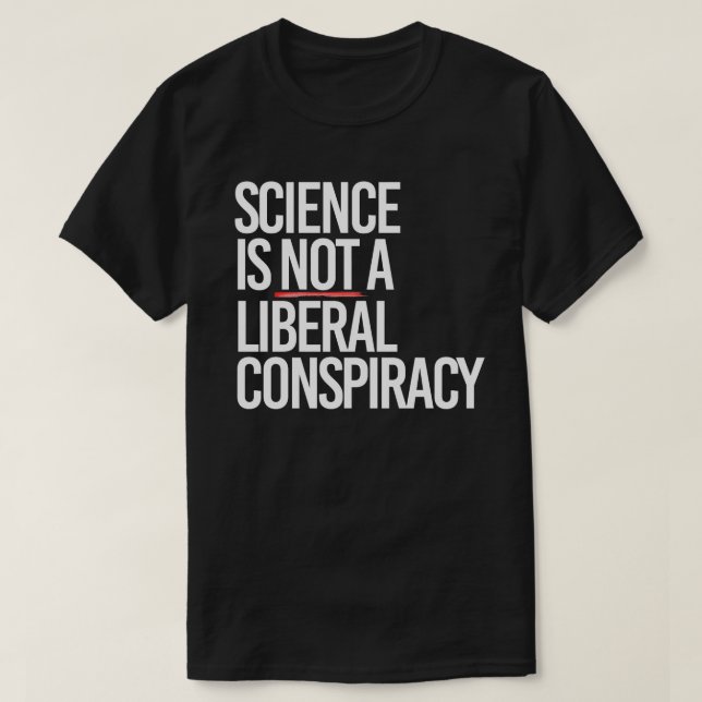 WISSENSCHAFT IST KEINE LIBERALE KONSPIRATIE T-Shirt (Design vorne)