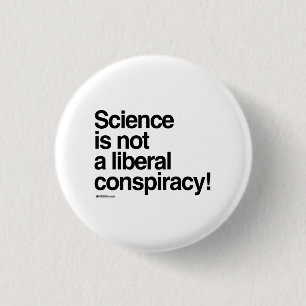 Wissenschaft ist keine liberale Verschwörung Button
