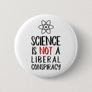 Wissenschaft ist keine liberale Verschwörung mit  Button