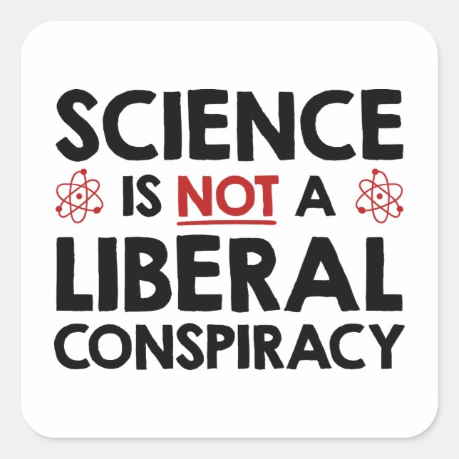 Wissenschaft ist keine liberale Verschwörung Quadratischer Aufkleber (Vorderseite)
