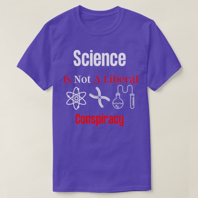 Wissenschaft ist keine liberale Verschwörung T-Shirt (Design vorne)