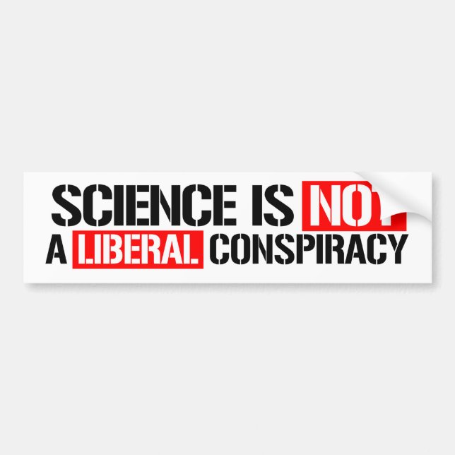 Wissenschaft ist NICHT eine liberale Verschwörung Autoaufkleber (Vorne)