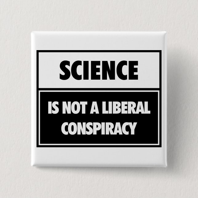 Wissenschaft ist nicht eine liberale Verschwörung Button (Vorderseite)
