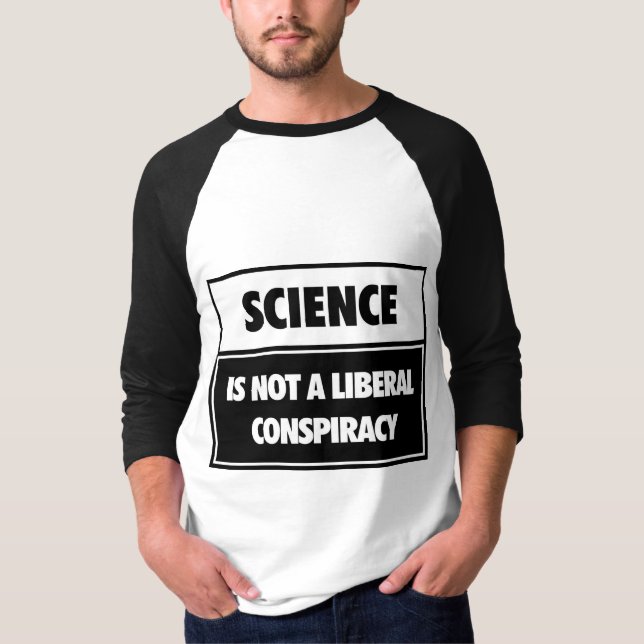 Wissenschaft ist nicht eine liberale Verschwörung T-Shirt (Vorderseite)