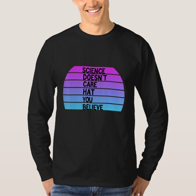 Wissenschaft ist nicht wichtig, wenn Sie glauben T-Shirt (Vorderseite)