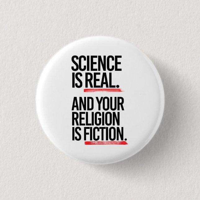 Wissenschaft ist real, und Ihre Religion ist Fikti Button (Vorderseite)
