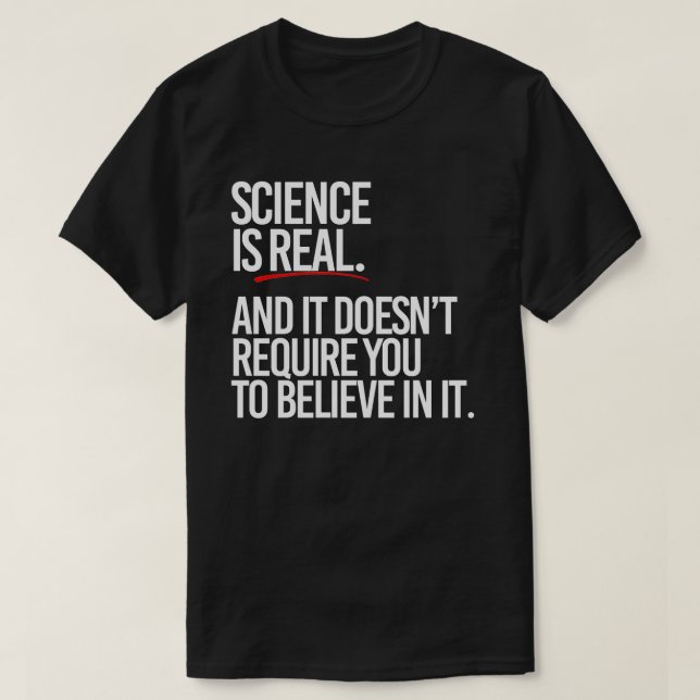 Wissenschaft ist real und man muss nicht glauben T-Shirt (Design vorne)