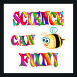 Wissenschaft ist Spaß Poster<br><div class="desc">Lass dieses farbenfrohe Design mit einer niedlichen Biene und die Worte - Wissenschaft kann Spaß machen - zeigen die Spannung der Wissenschaft! Gut für einen Wissenschaftslehrer.</div>
