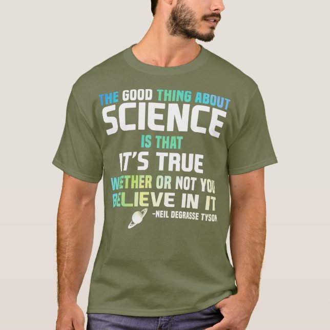 Wissenschaft ist wahr, ob man glaubt oder nicht T-Shirt (Vorderseite)