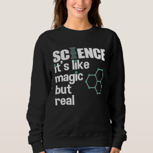 Wissenschaft ist wie Magie aber Echt Wissenschaft Sweatshirt