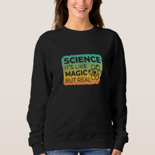 Wissenschaft ist wie Magie, aber echter Halbfinale Sweatshirt