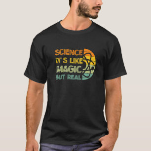Wissenschaft ist wie Magie, aber real für lustige T-Shirt