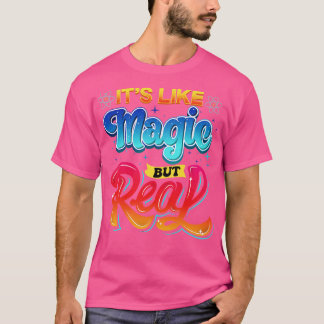 Wissenschaft ist wie Magie, aber Real I Science Ch T-Shirt