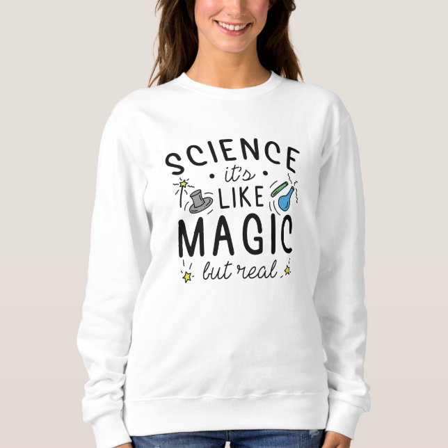 Wissenschaft ist wie Magie, aber real Sweatshirt (Vorderseite)