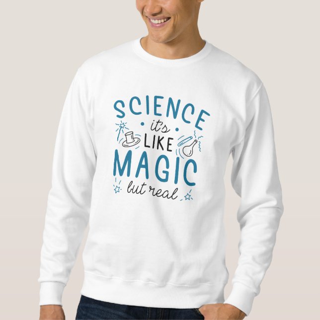 Wissenschaft ist wie Magie, aber real Sweatshirt (Vorderseite)