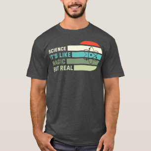 Wissenschaft ist wie Magie, aber real T-Shirt