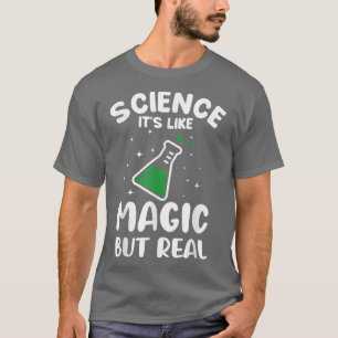 Wissenschaft ist wie Magie, aber wahre Lehrerin T-Shirt