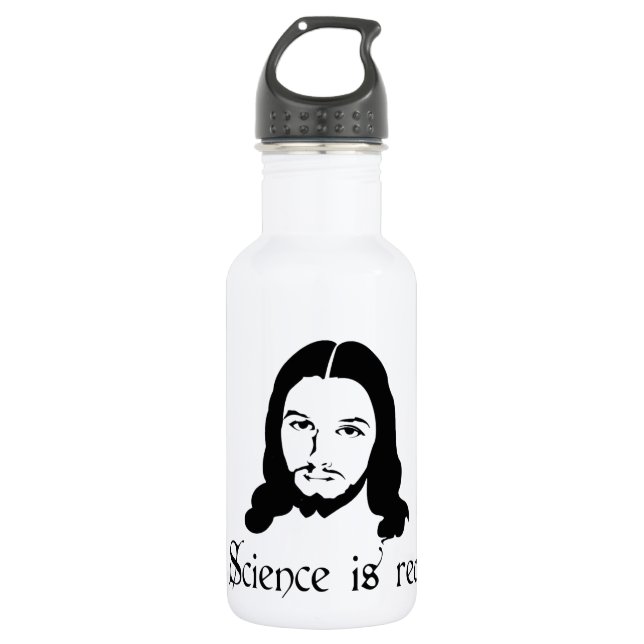 Wissenschaft ist wirklich. Sogar Jesus sagt so. Trinkflasche (Vorderseite)