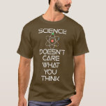 Wissenschaft kümmert sich nicht darum, was Sie den T-Shirt<br><div class="desc">Science Doesnt Care What You Think .Karo aus unserer Biology to Shirts Auswahl für die besten in einzigartigen oder maßgeschneiderten,  handgefertigten Stücken aus unseren Bekleidungsläden.</div>