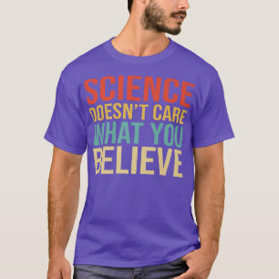 Wissenschaft kümmert sich nicht darum, was Sie für T-Shirt