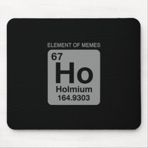 Wissenschaft Periodensystem 67 Meme-Element der Me Mousepad