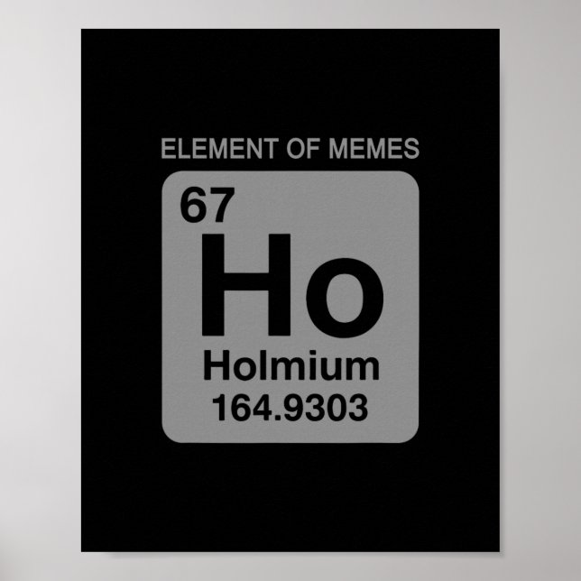 Wissenschaft Periodensystem 67 Meme Element der Me Poster (Vorne)