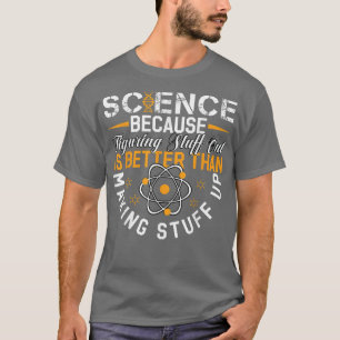 Wissenschaft, weil es besser ist herauszufinden al T-Shirt