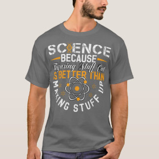 Wissenschaft, weil es besser ist herauszufinden al T-Shirt