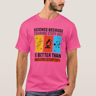 Wissenschaft, weil es besser ist herauszufinden al T-Shirt