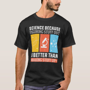 Wissenschaft, weil es besser ist herauszufinden al T-Shirt