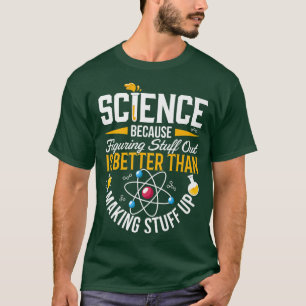 Wissenschaft, weil es besser ist herauszufinden al T-Shirt